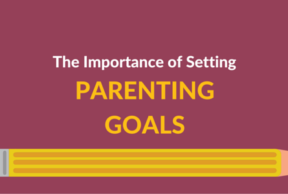 The Importance of Setting Parenting Goals